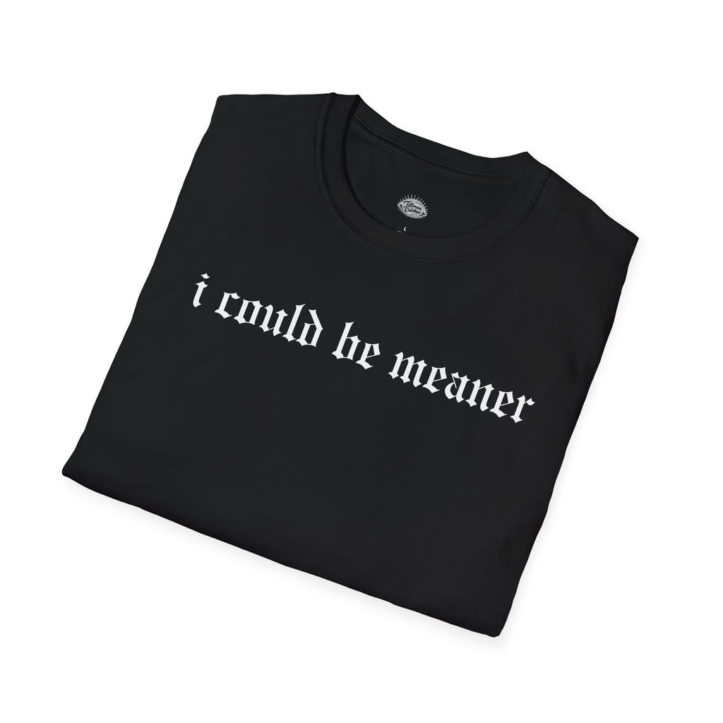 I Could Be Meaner Tee | Statement Wear