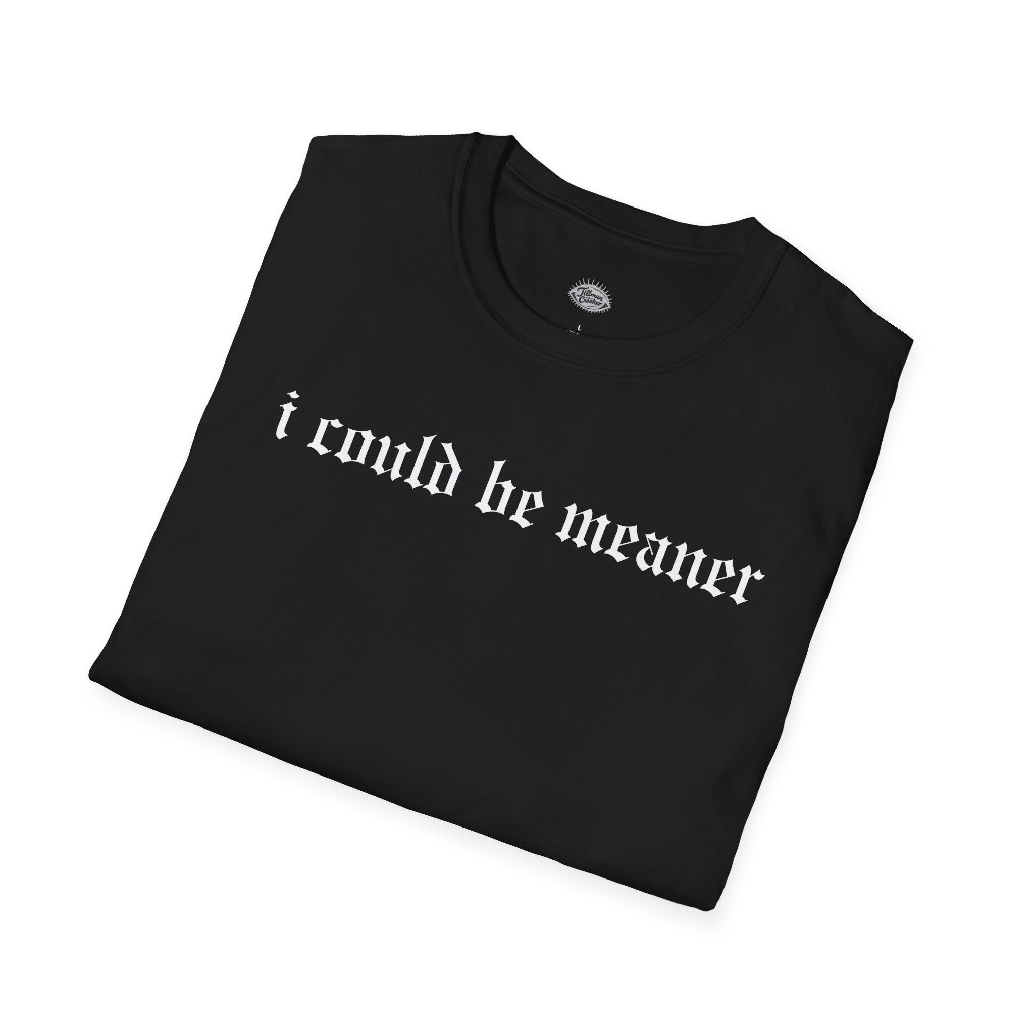 I Could Be Meaner Tee | Statement Wear