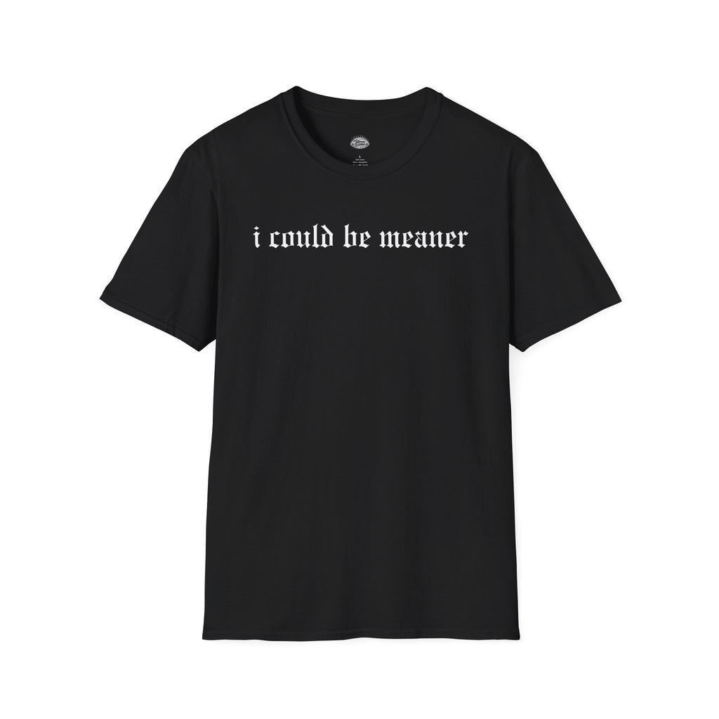 I Could Be Meaner Tee | Statement Wear