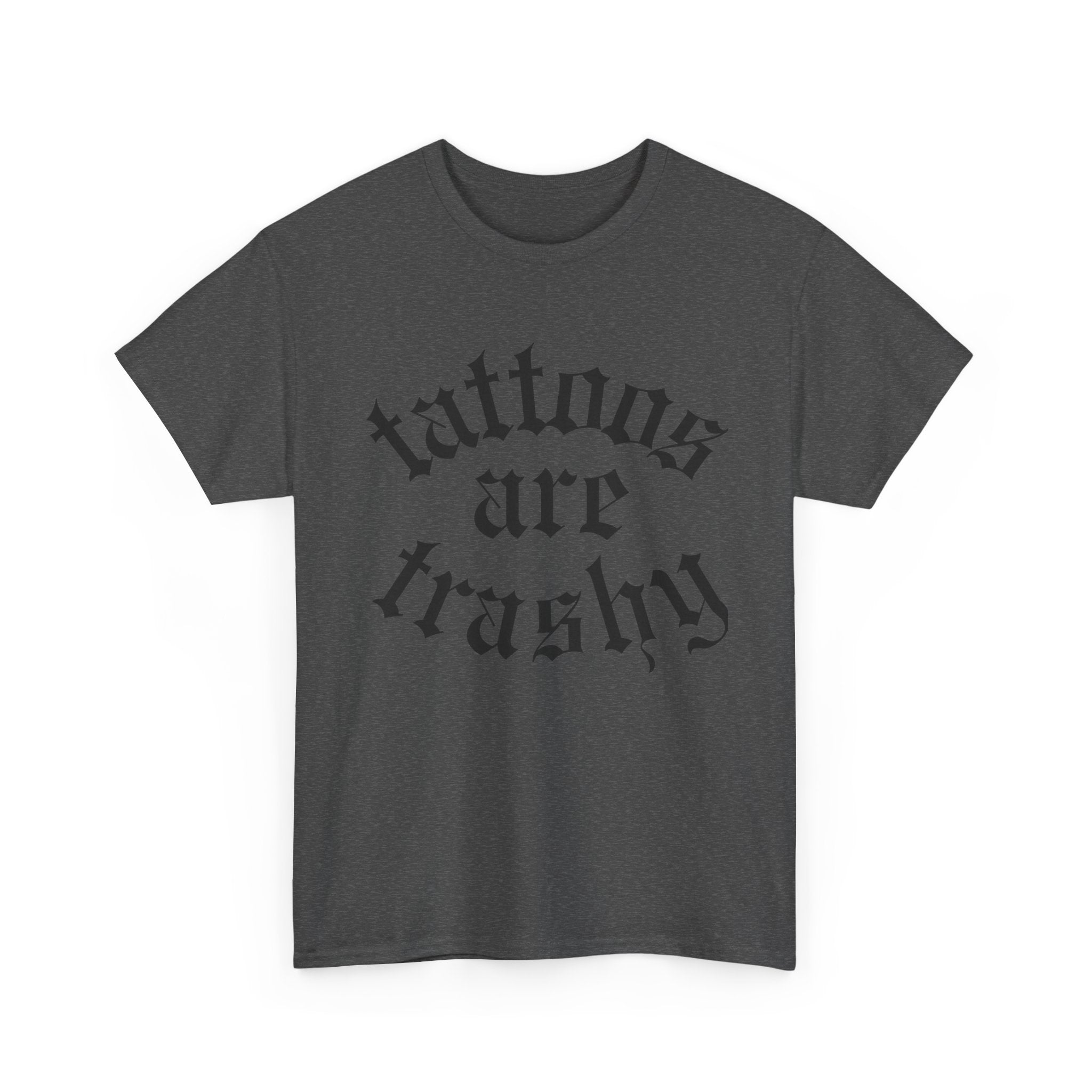 Tattoos are Trashy tee | Statement Wear