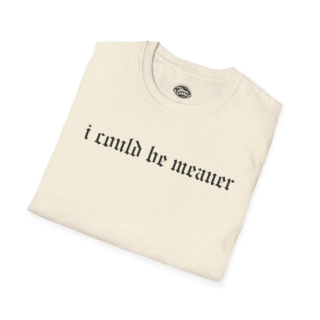 I Could Be Meaner Tee | Statement Wear