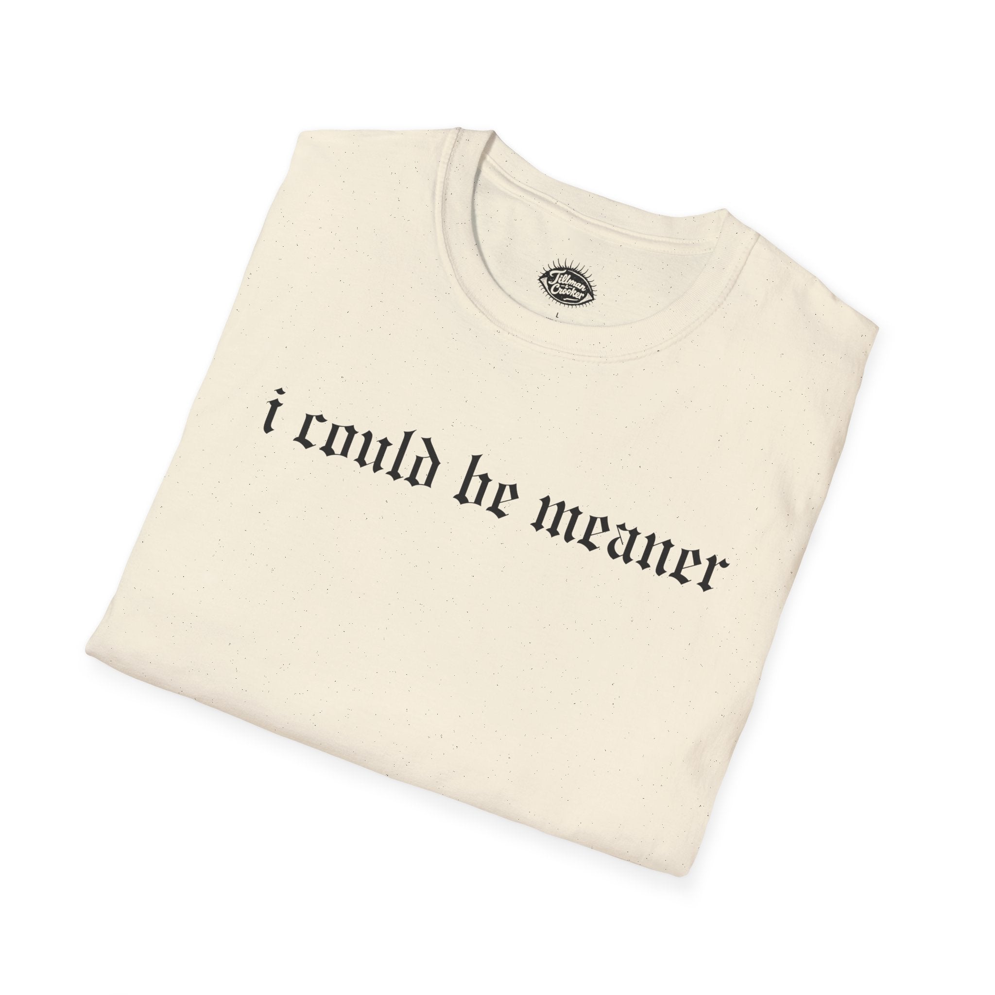 I Could Be Meaner Tee | Statement Wear