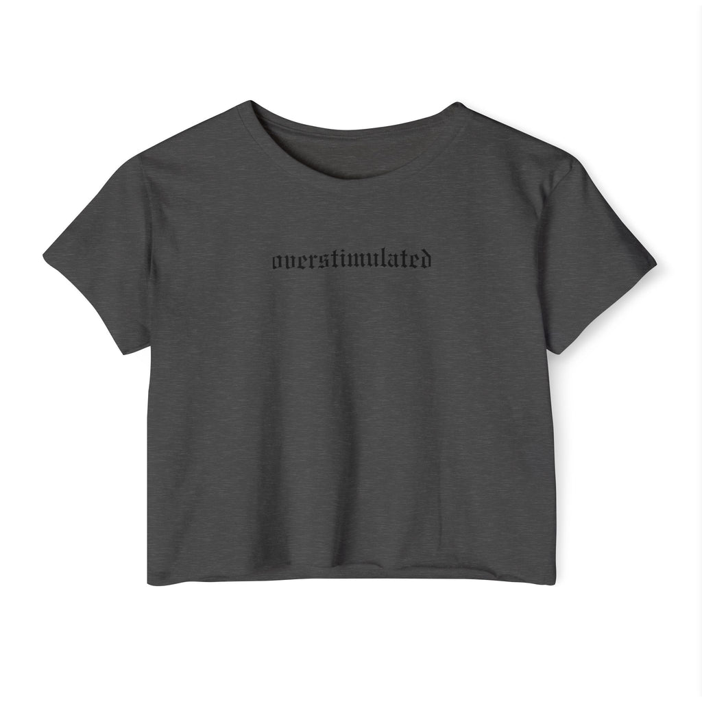 Overstimulated Crop Top | Statement Wear