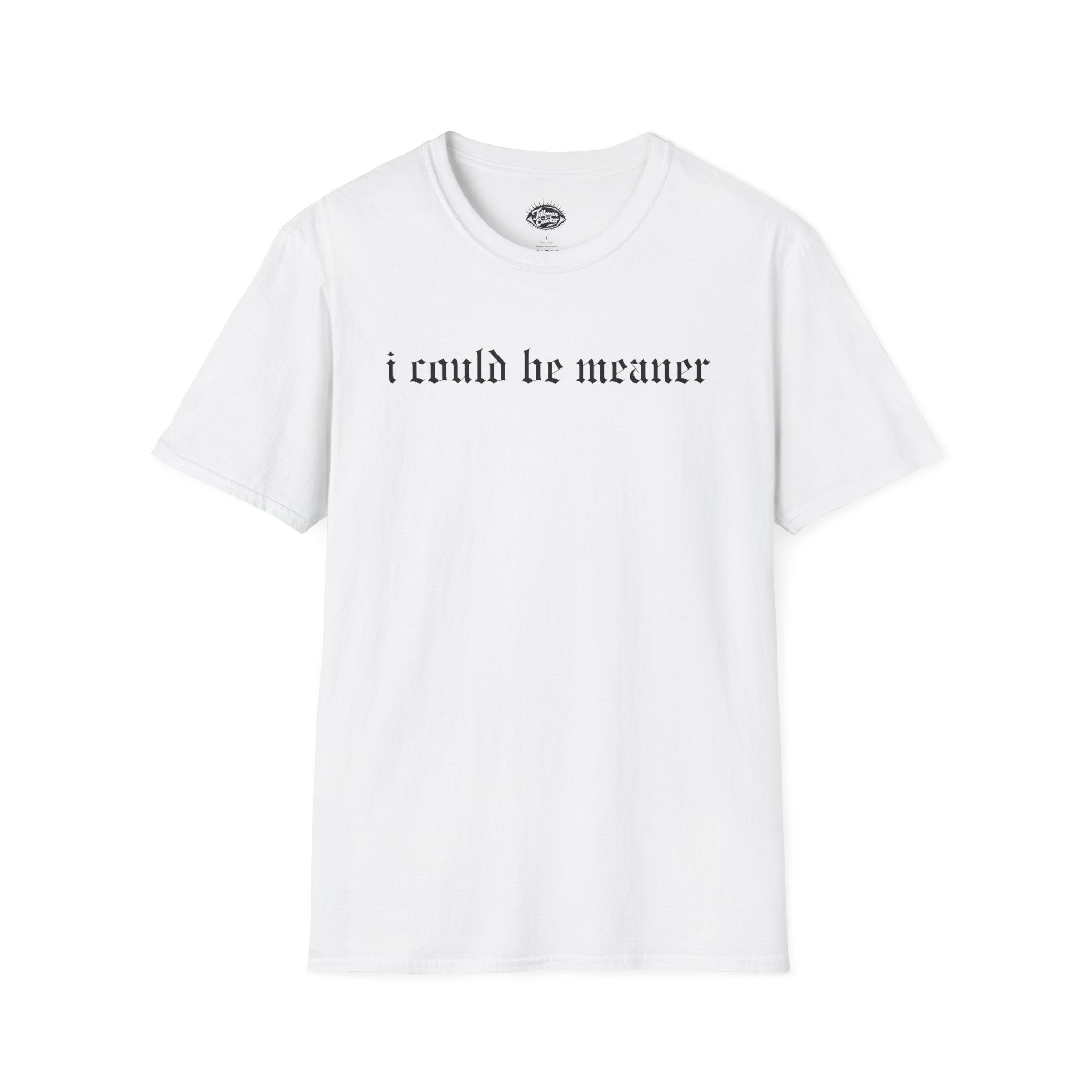 I Could Be Meaner Tee | Statement Wear