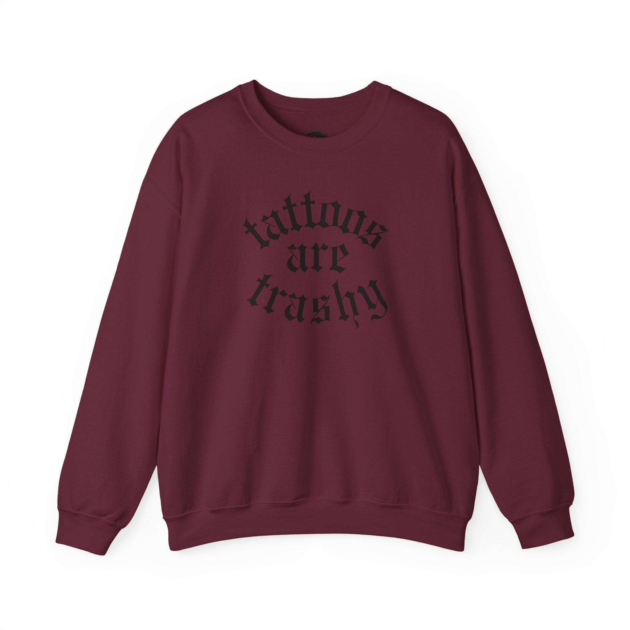 Tattoos Are Trashy Crewneck Sweatshirt | Statement Wear