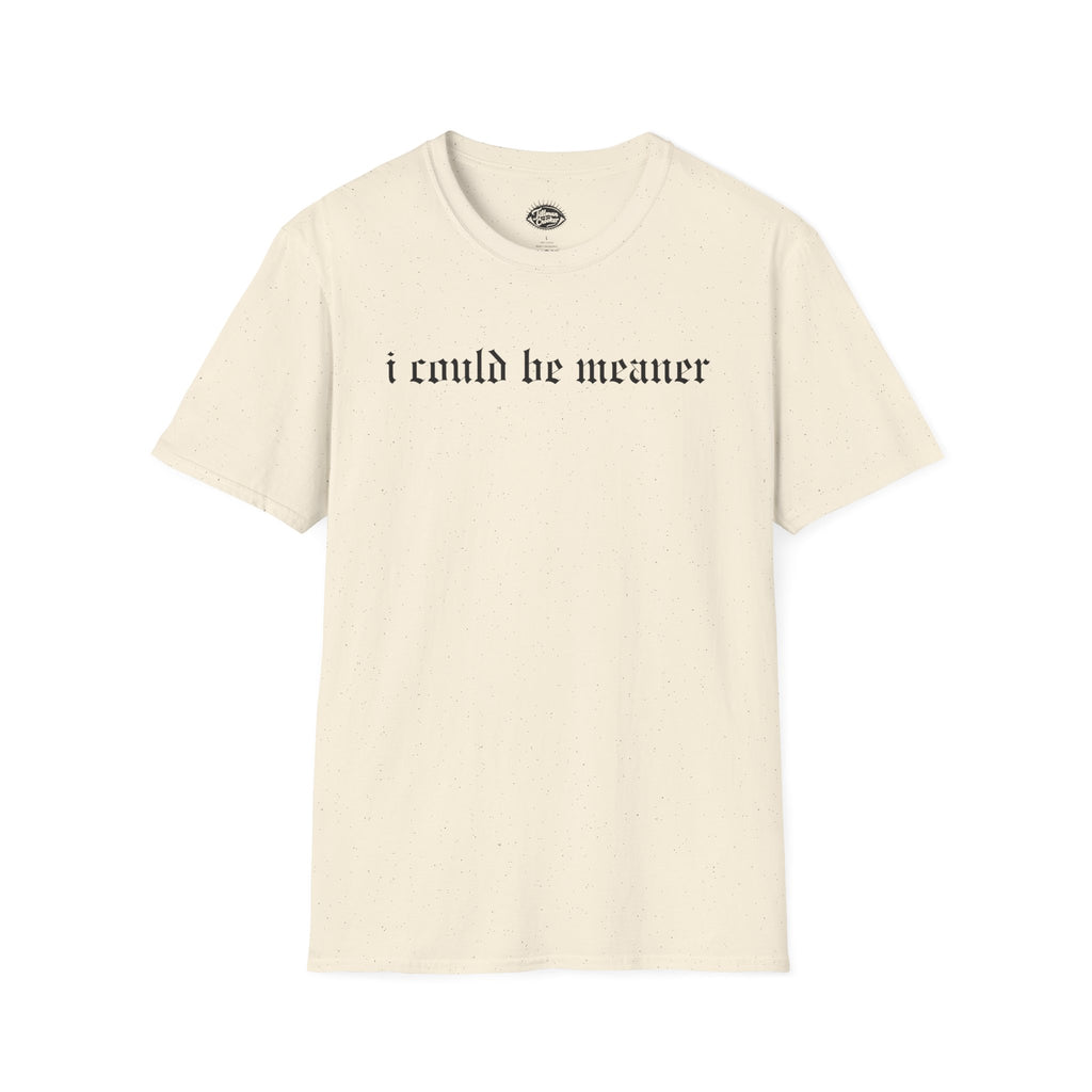 I Could Be Meaner Tee | Statement Wear