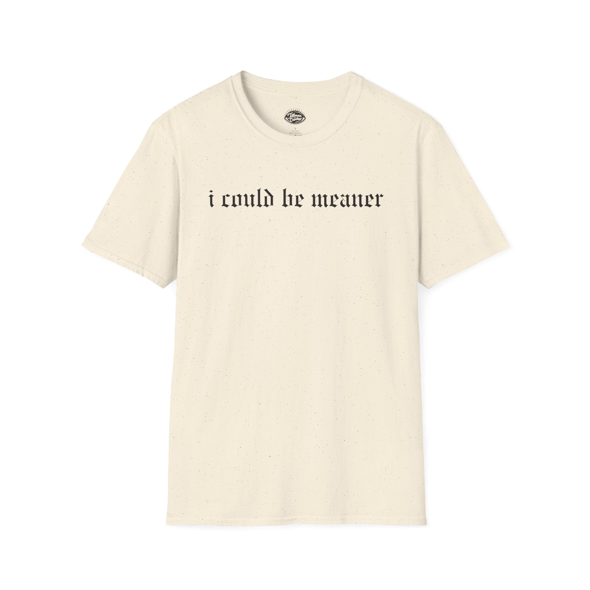 I Could Be Meaner Tee | Statement Wear