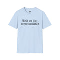 Hold on Im Overstimulated Tee | Statement Wear