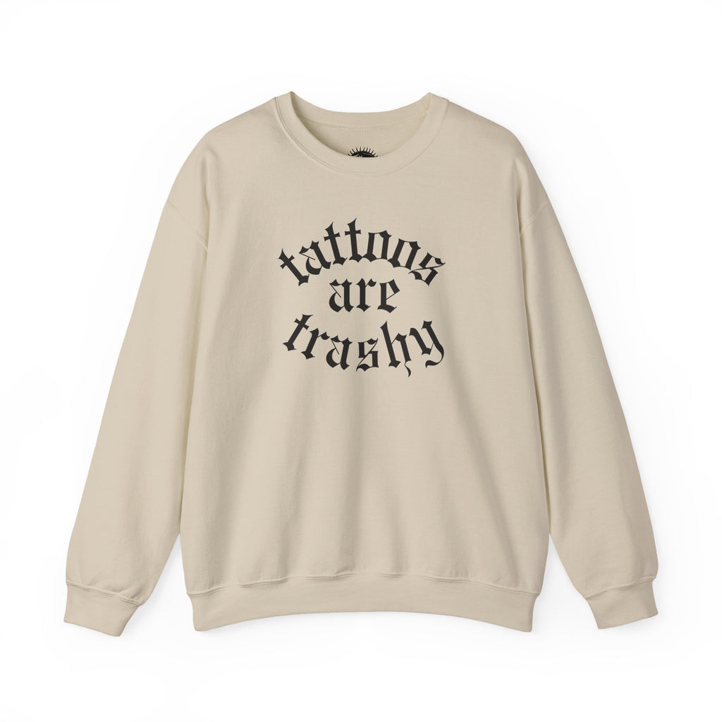 Tattoos Are Trashy Crewneck Sweatshirt | Statement Wear