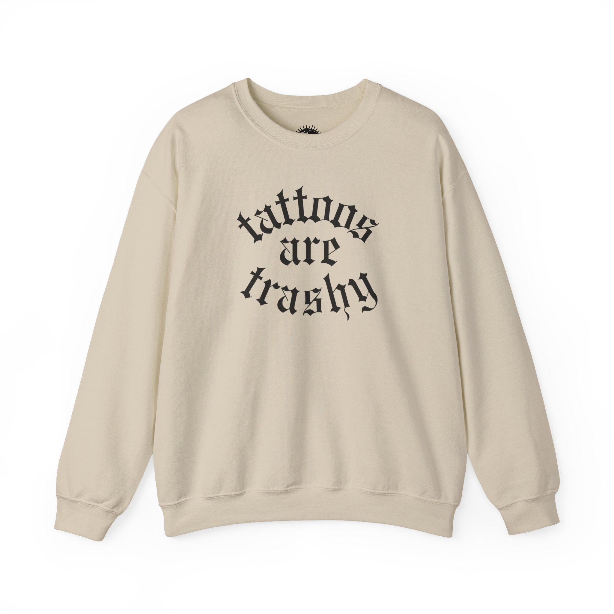 Tattoos Are Trashy Crewneck Sweatshirt | Statement Wear