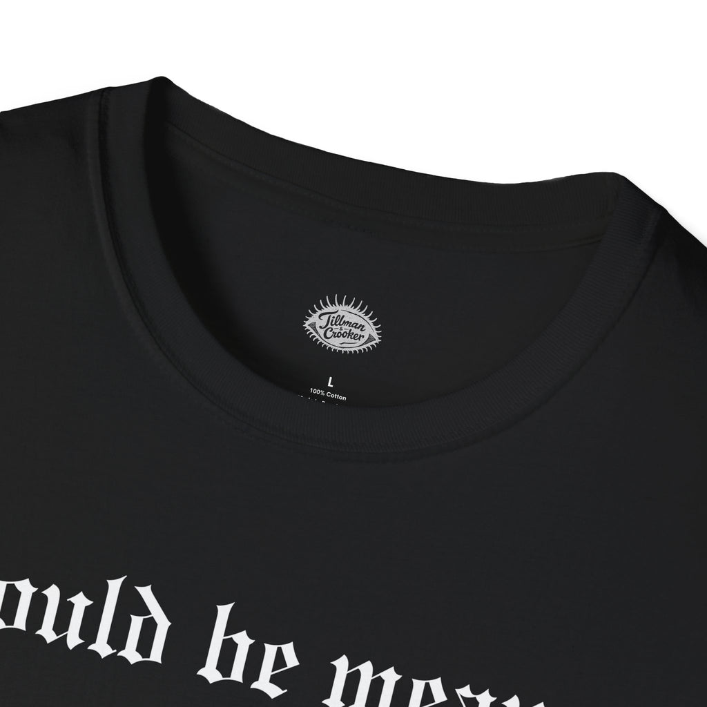 I Could Be Meaner Tee | Statement Wear