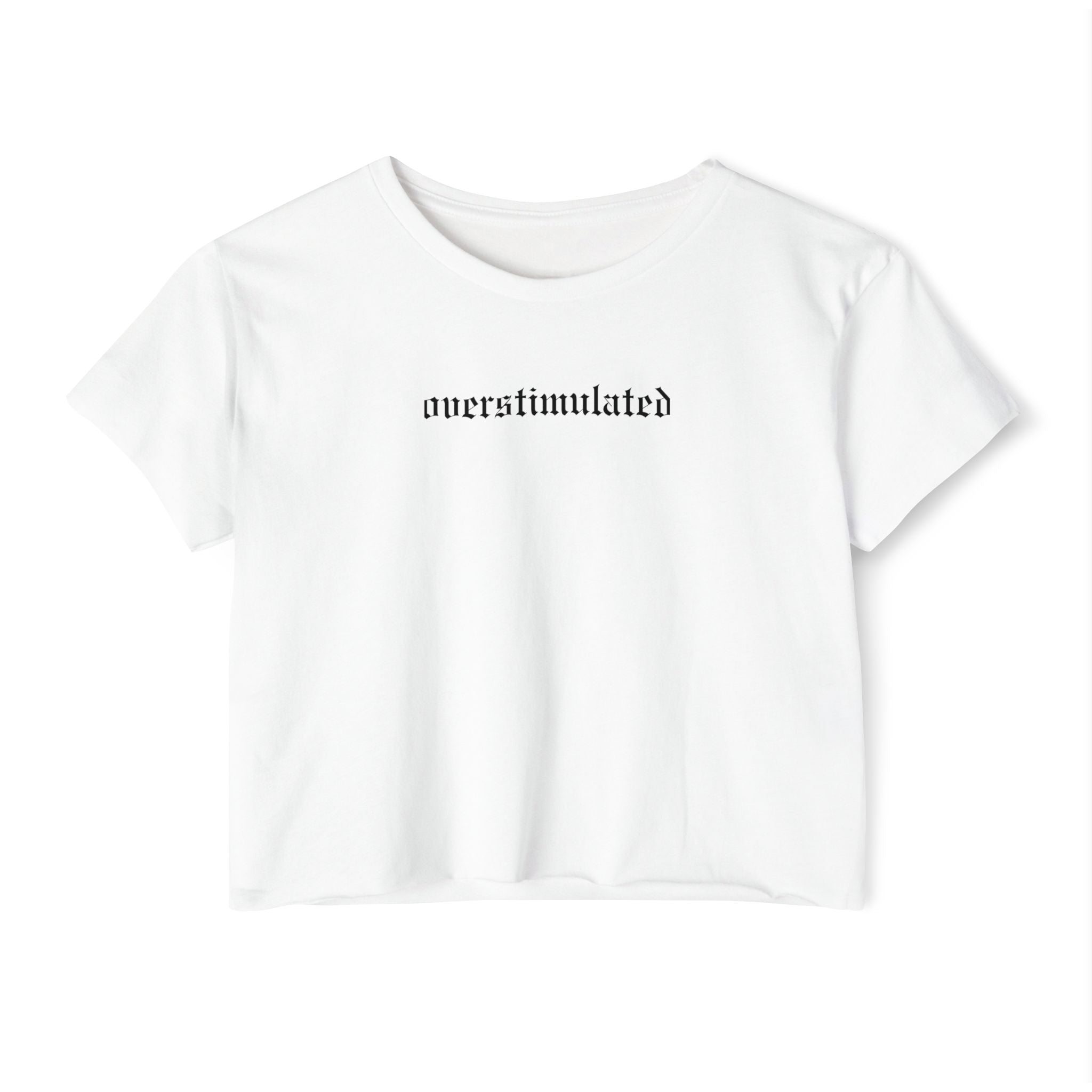 Overstimulated Crop Top | Statement Wear