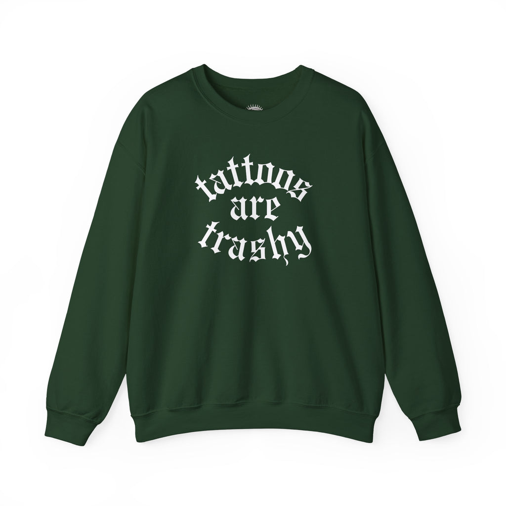 Tattoos Are Trashy Crewneck Sweatshirt | Statement Wear