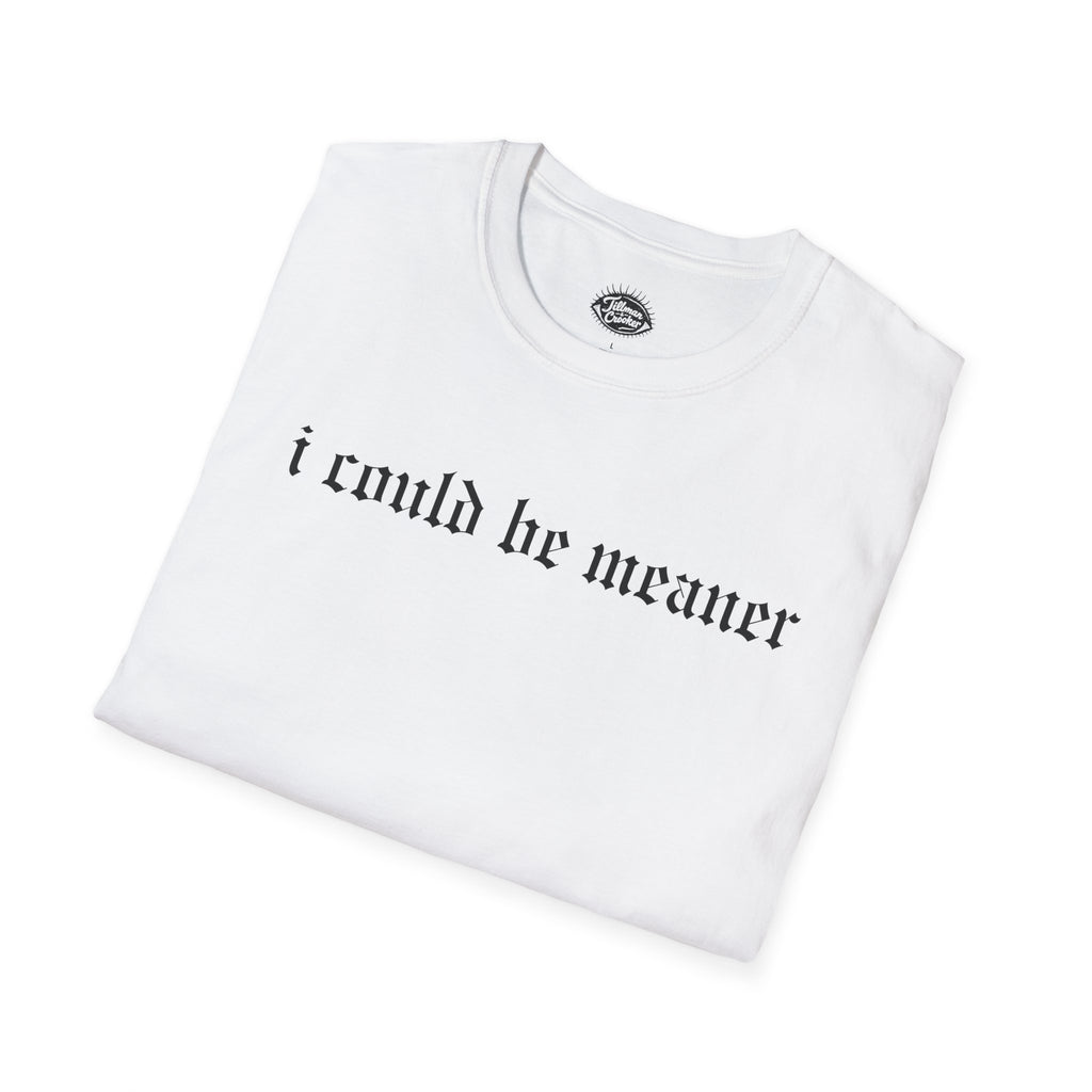 I Could Be Meaner Tee | Statement Wear