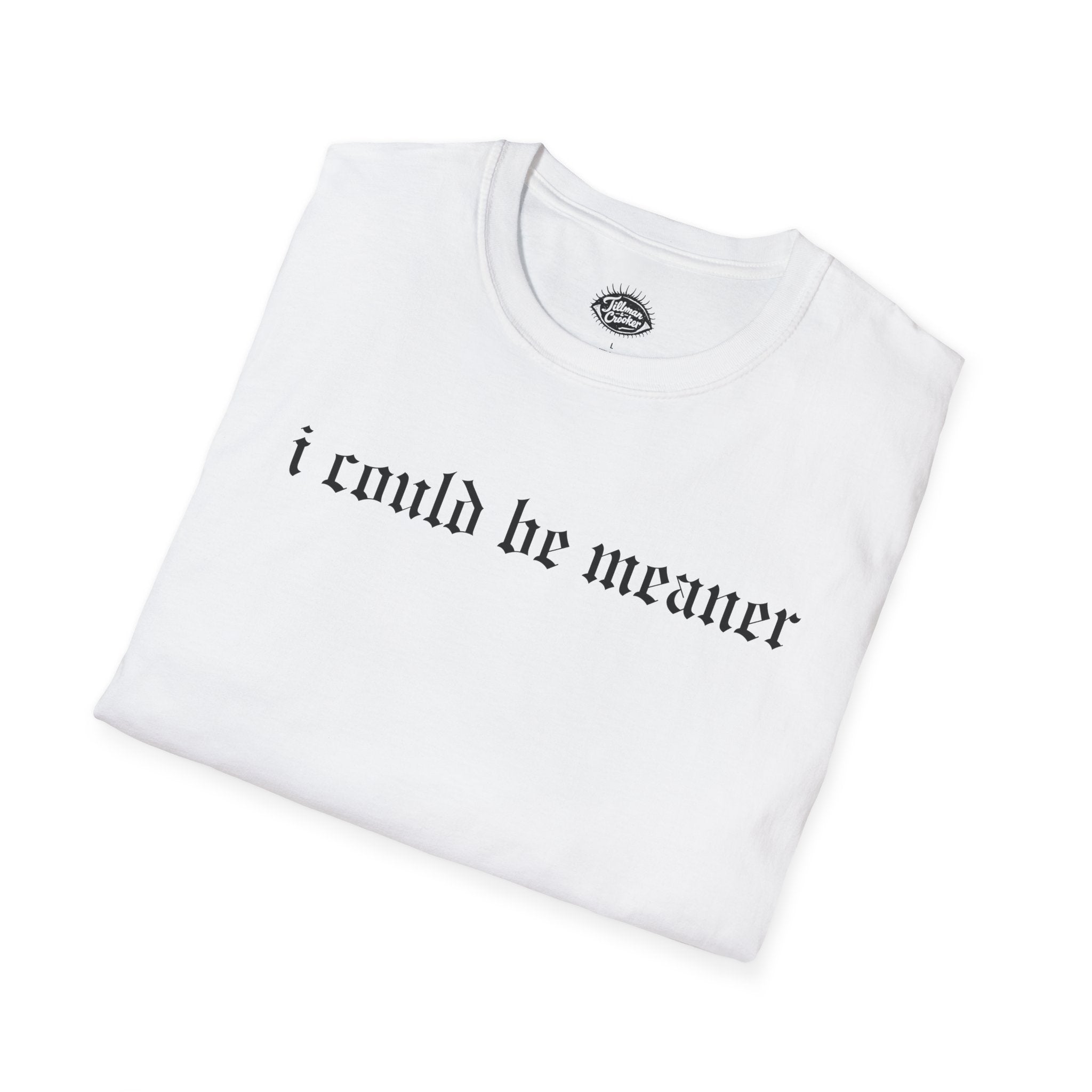 I Could Be Meaner Tee | Statement Wear