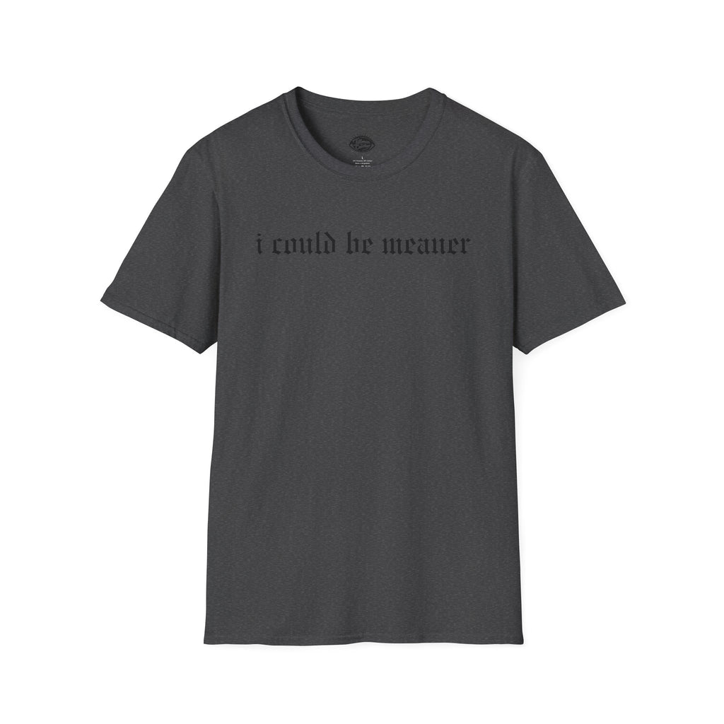 I Could Be Meaner Tee | Statement Wear