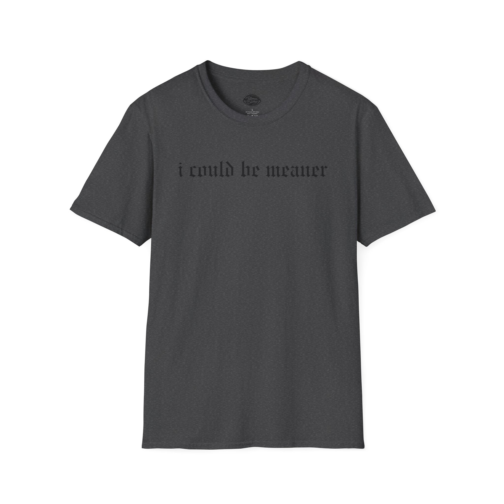I Could Be Meaner Tee | Statement Wear
