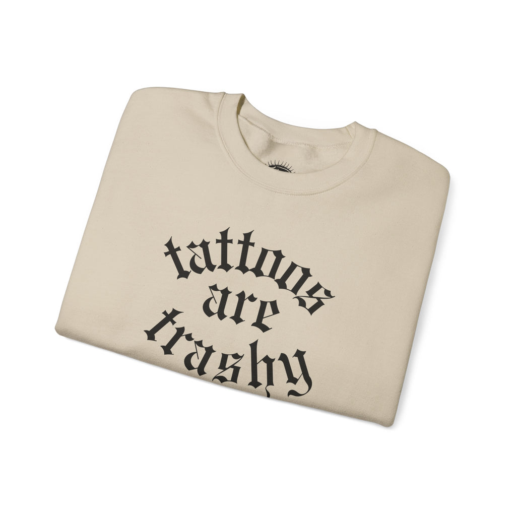 Tattoos Are Trashy Crewneck Sweatshirt | Statement Wear