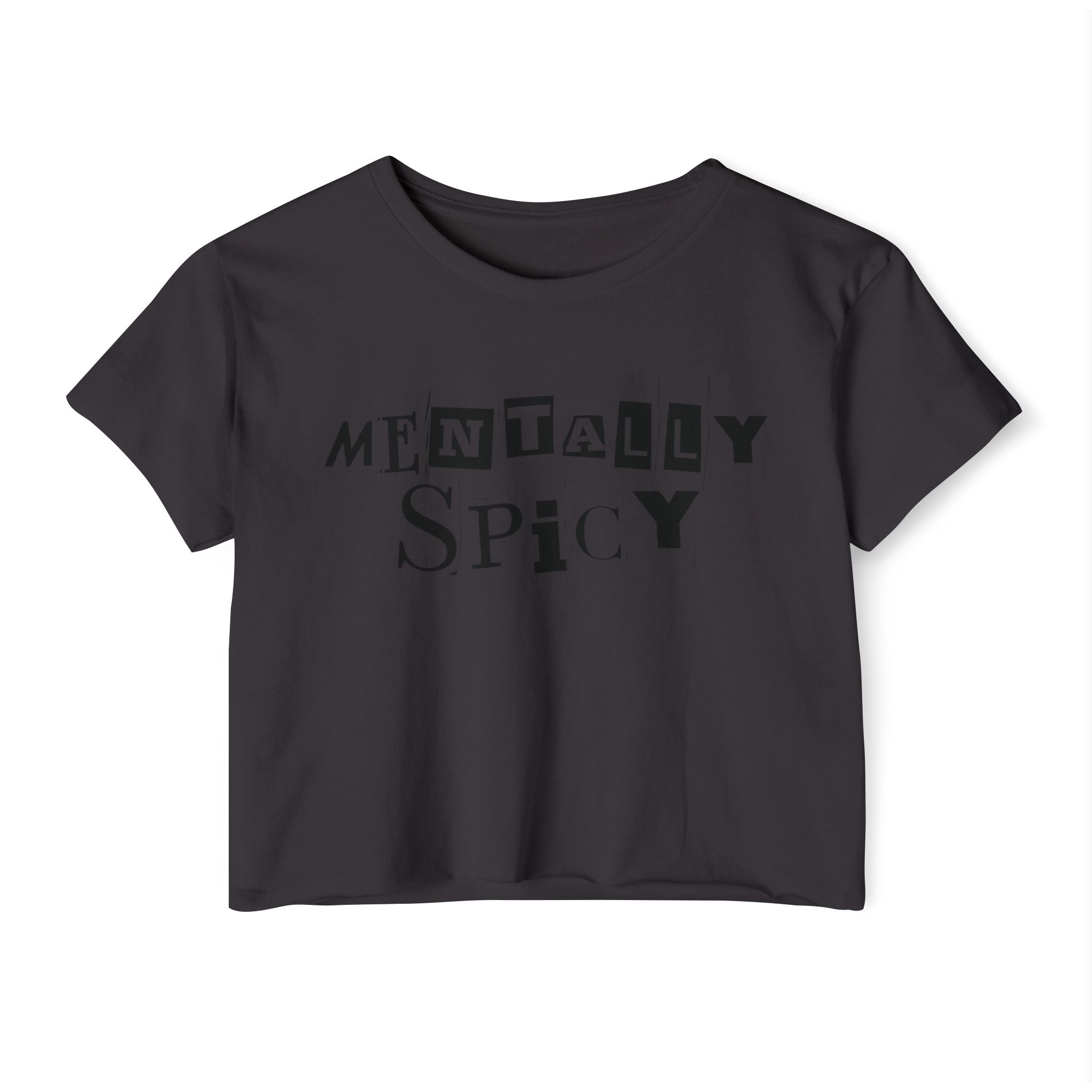 Mentally Spicy Crop Top | Statement Wear