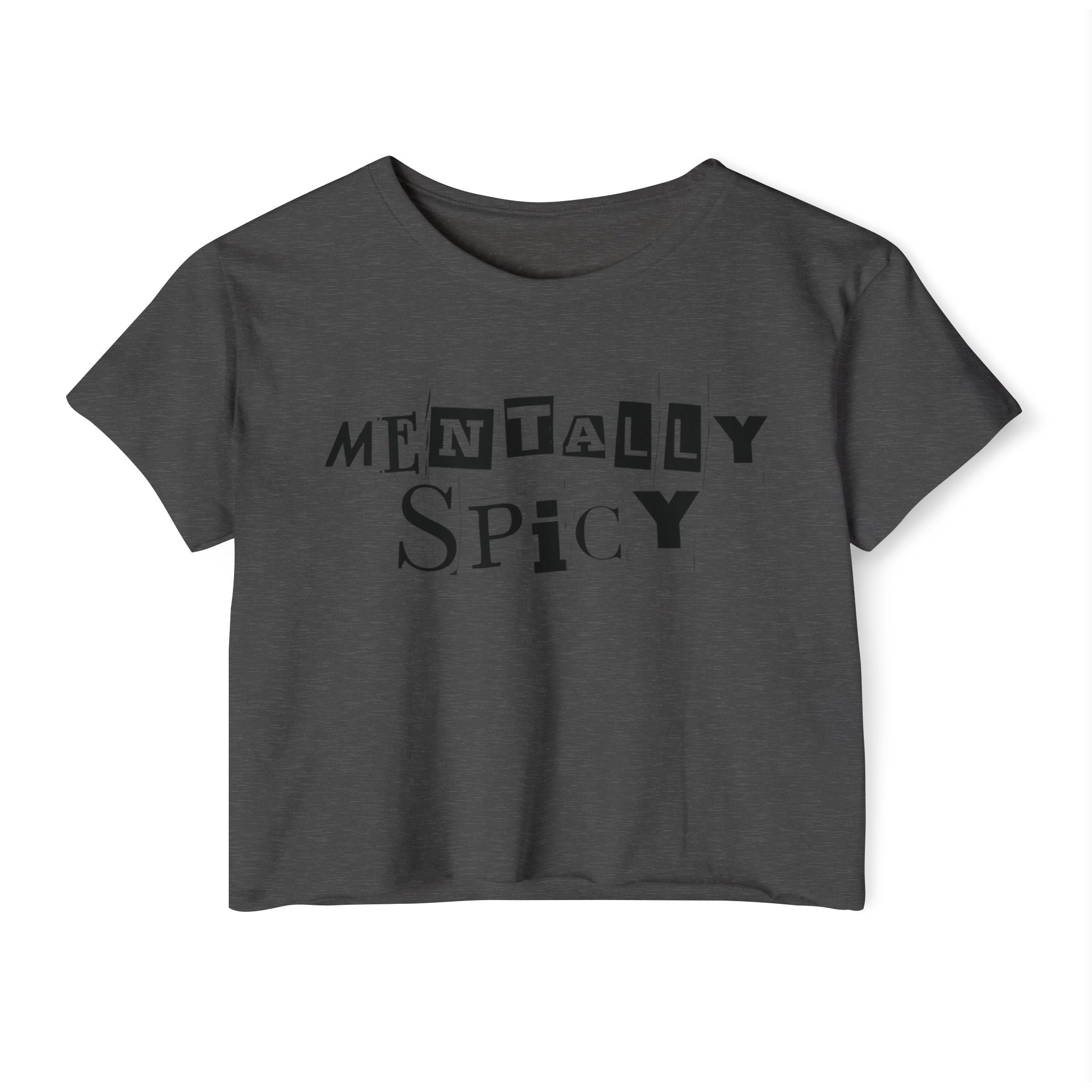 Mentally Spicy Crop Top | Statement Wear